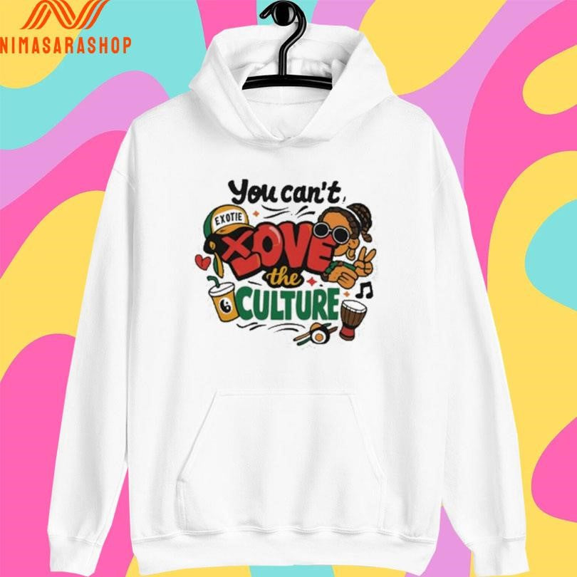 You Can’t Love The Culture Graffiti Art And Cultural Shirts