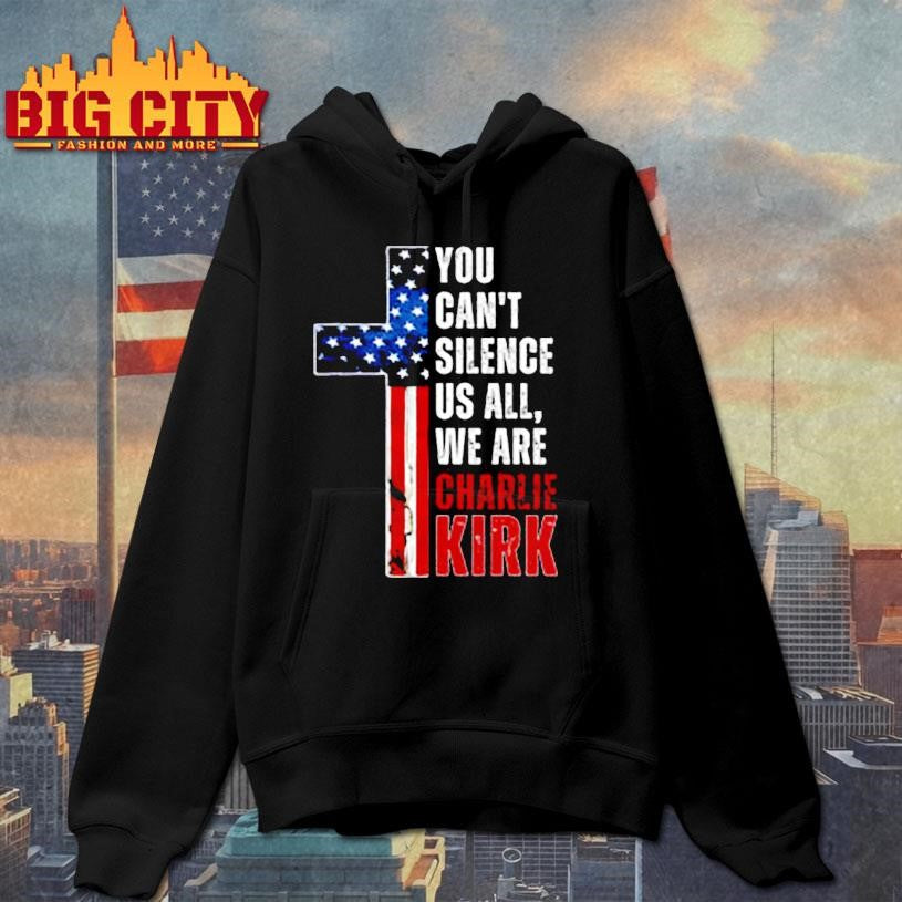 You Can’t Silence US All, We Are Charlie Kirk Shirt