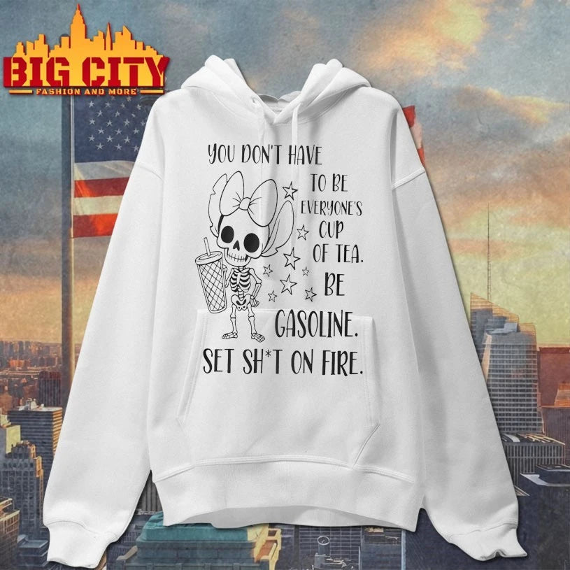 You Dont Have To Be Everyone’s Cup Of Tea Be Gasoline Skeleton shirt