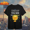 You Got More Winnings Than 99% Of All Users You Win Ngn 12500000.00 Shirt