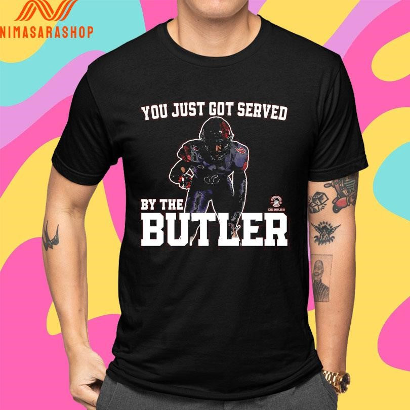 You Just Got Served By The Butler 6 Shirts