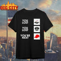 You Lost You Lost You’re Next Shirt