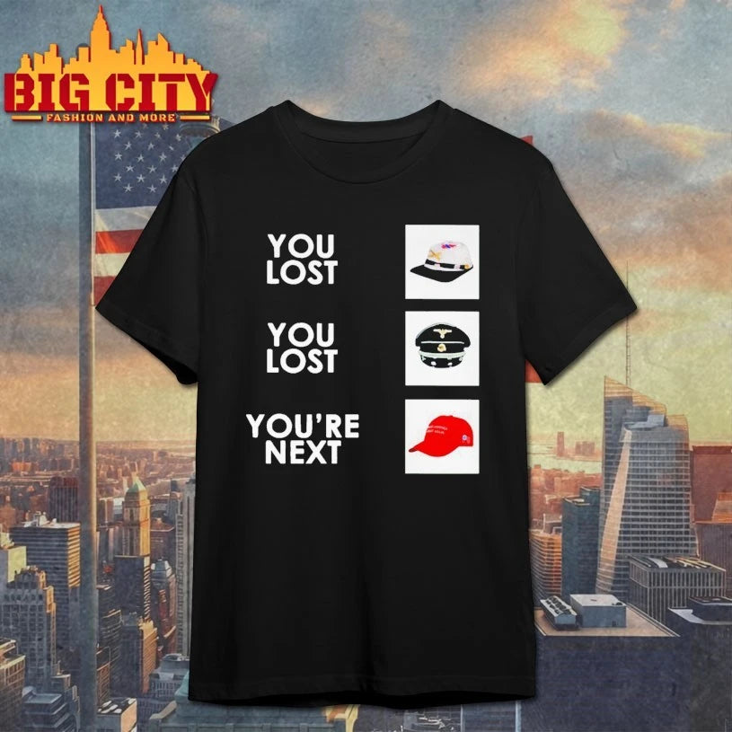 You Lost You Lost You’re Next Shirt