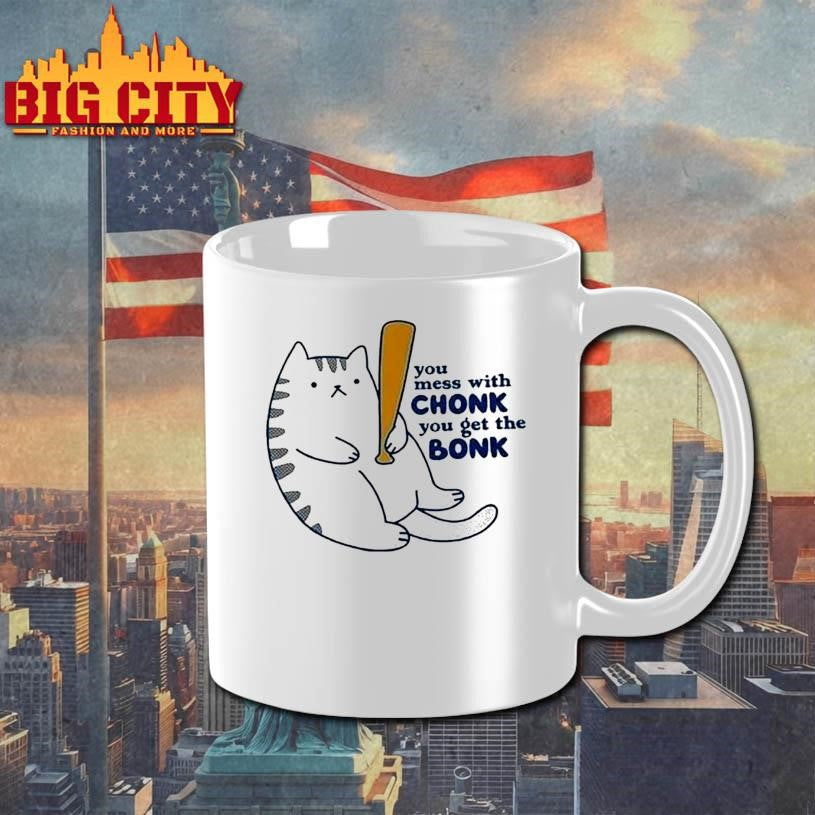 You Mess With Chonk You Get The Bonk Cat Shirt