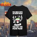 You Mess With The Meow Meow You Get The Peow Peow Shirt