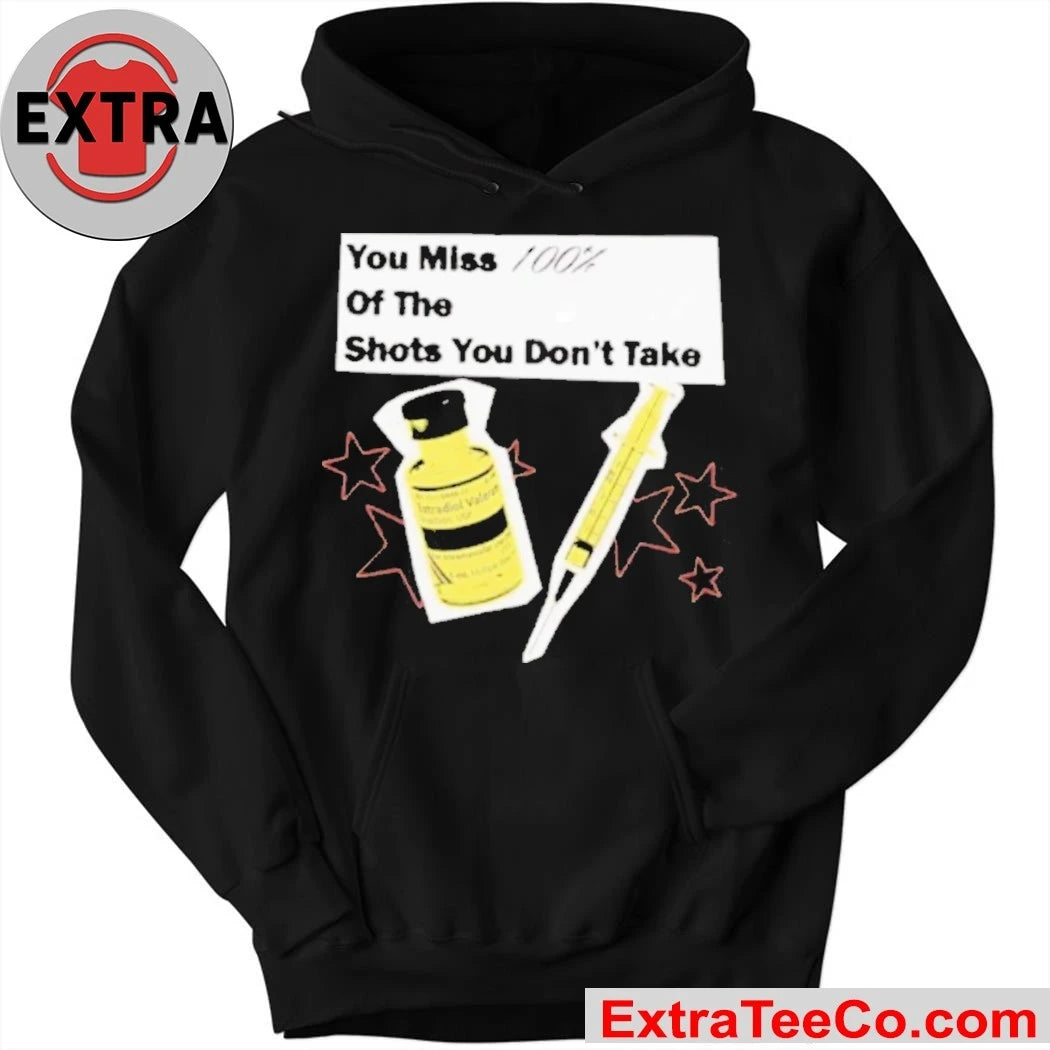 You Miss 100 Of The Shots You Don’t Take Shirt
