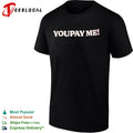 You Pay Me shirt