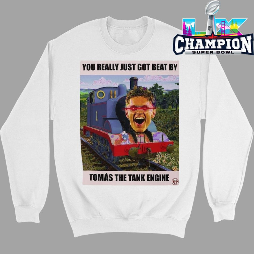 You Really Just Got Beat By Tomas The Tank Engine Shirt