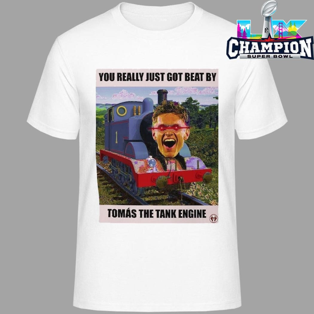 You Really Just Got Beat By Tomas The Tank Engine Shirt