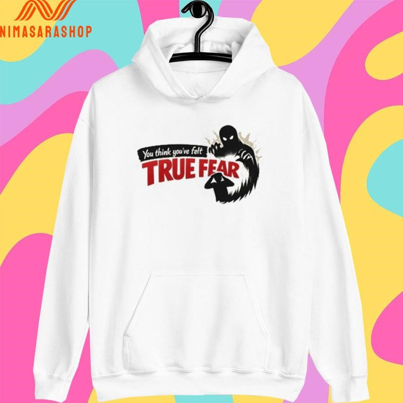You Think You’ve Felt True Fear Shadow Monster Shirts