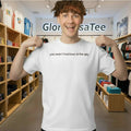 You Won’t Find Love at the Gig Shirt