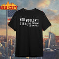 You Wouldn’t Steal The President Of Venezuela shirt