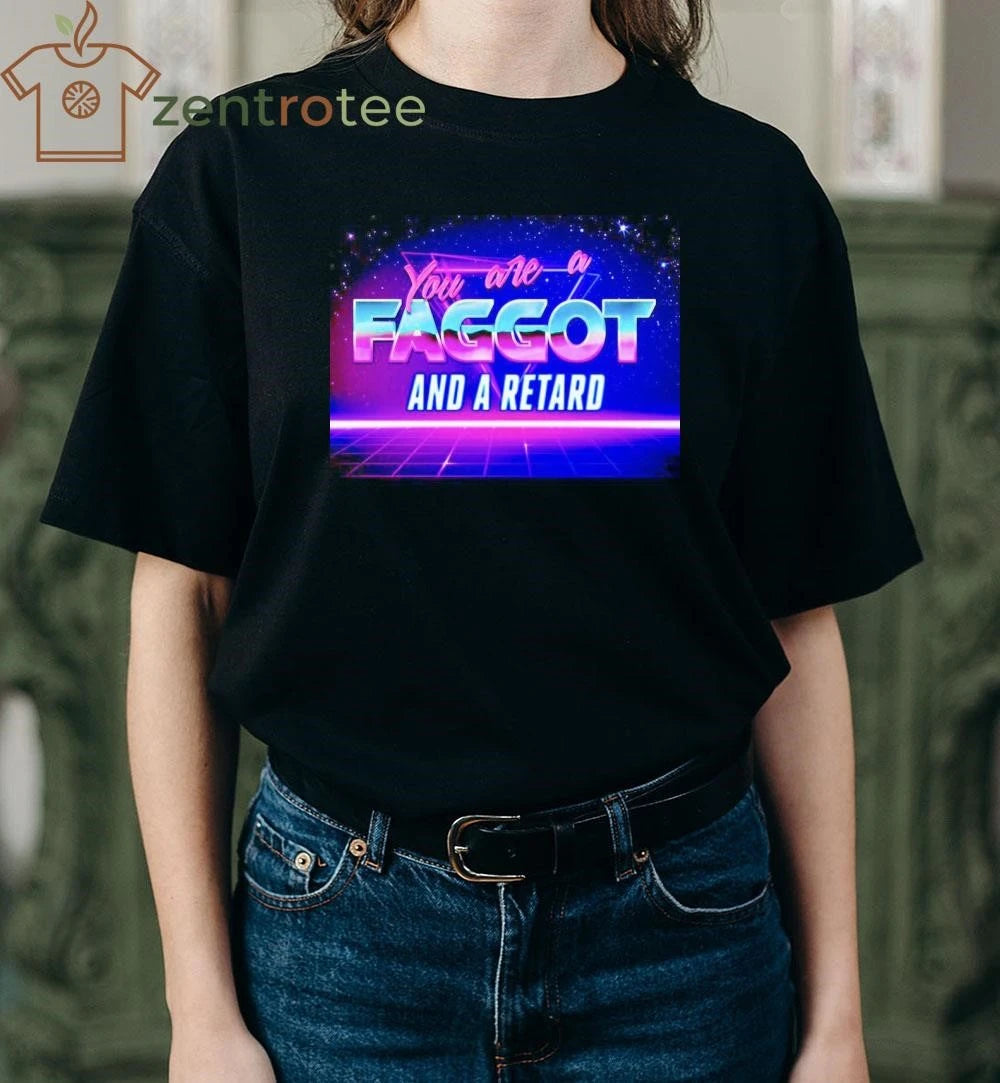You are a faggot and a retard tee