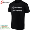 You are my exit liquidity shirt