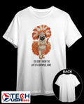 You don’t know the life of a showpug babe shirt