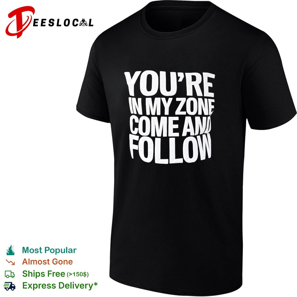 You re in my zone come and follow shirt