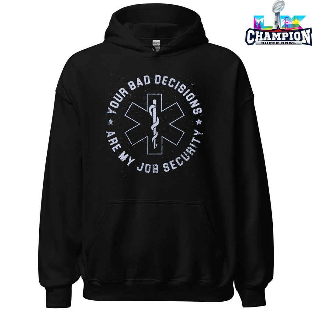 Your Bad Decisions Are My Job Security Star Of Life T-shirts