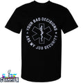 Your Bad Decisions Are My Job Security Star Of Life T-shirts