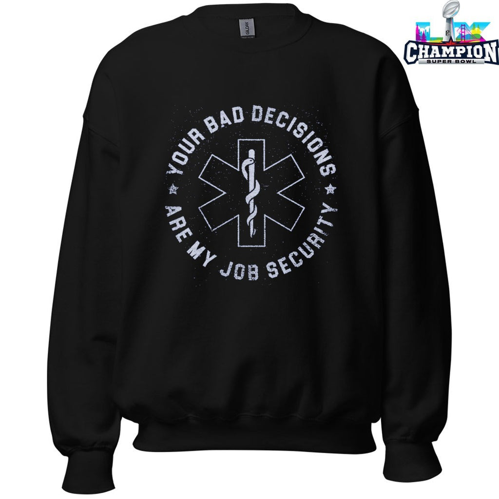 Your Bad Decisions Are My Job Security Star Of Life T-shirts