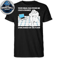 Your Email Has Found Me Cold and Ashamed Lying Naked On The Floor Shirt