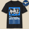 Your Neighbors Live in Real Life Tour 2026 Poster Shirt