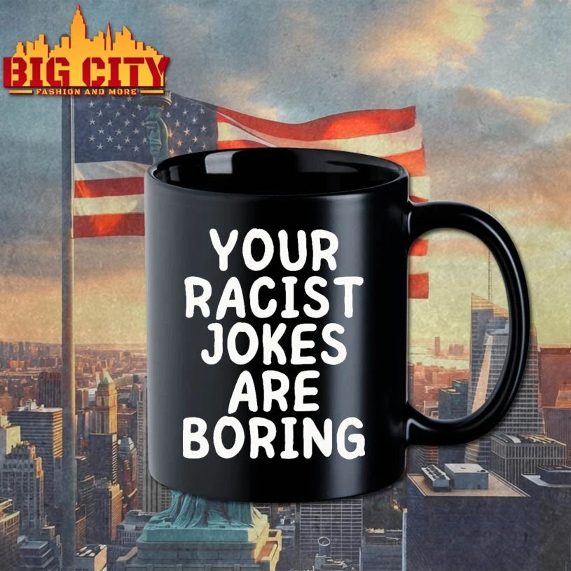 Your Racist Jokes Are Boring T-shirt