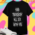 Your Treachery Will Die With You Shirts