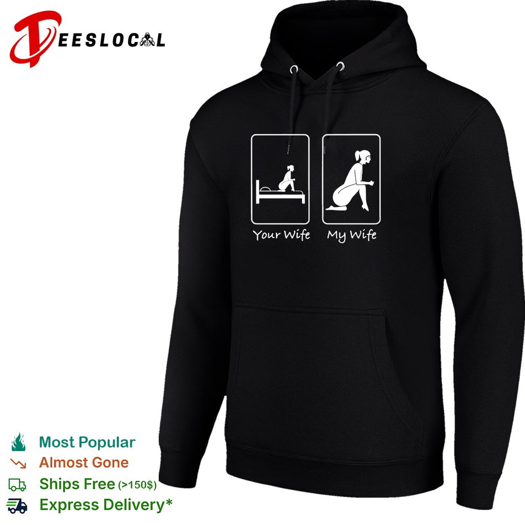 Your wife my wife funny bedroom humor shirt