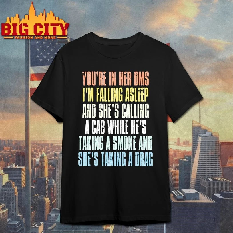 You’re In Her Dms I’m Falling Asleep And She’s Calling A Cab shirt
