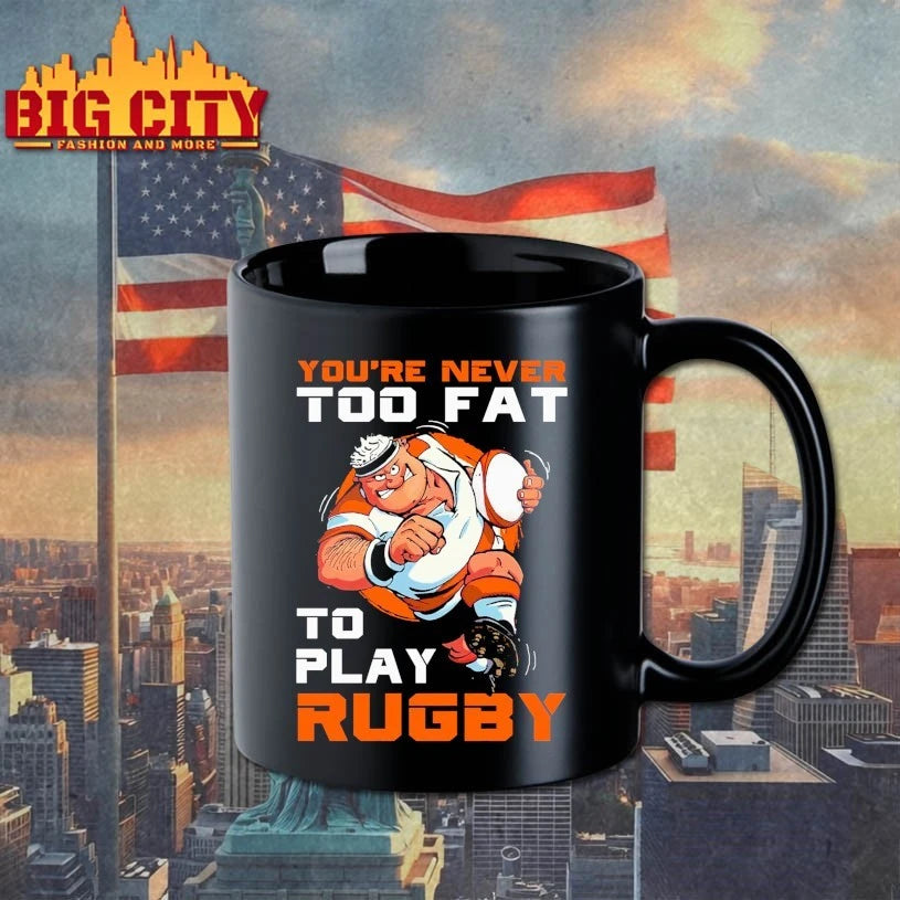 You’re Never Too Fat To Play Rugby Dad Gifts Racerback shirt