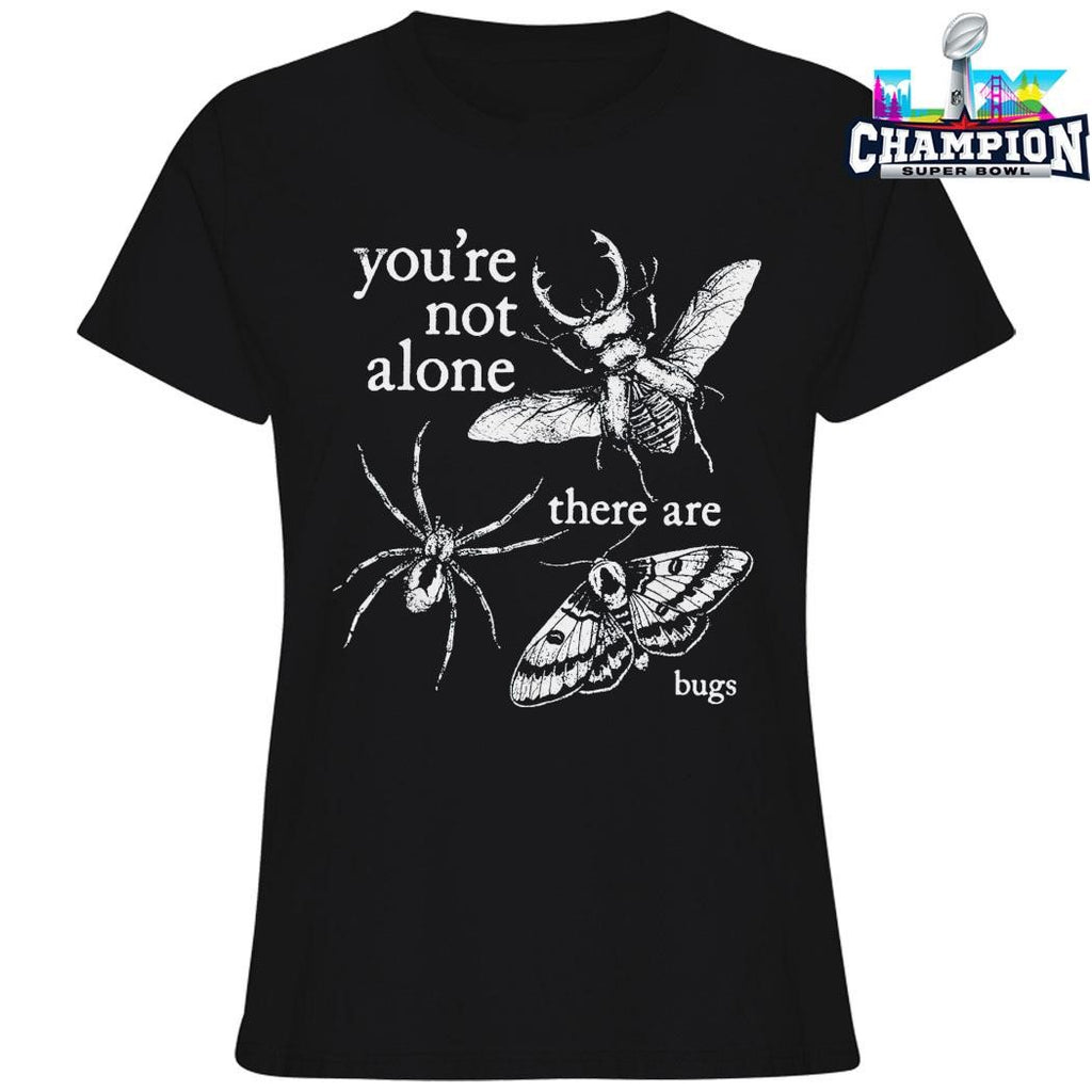 You’re Not Alone There Are Bugs Creepy Insect Shirt