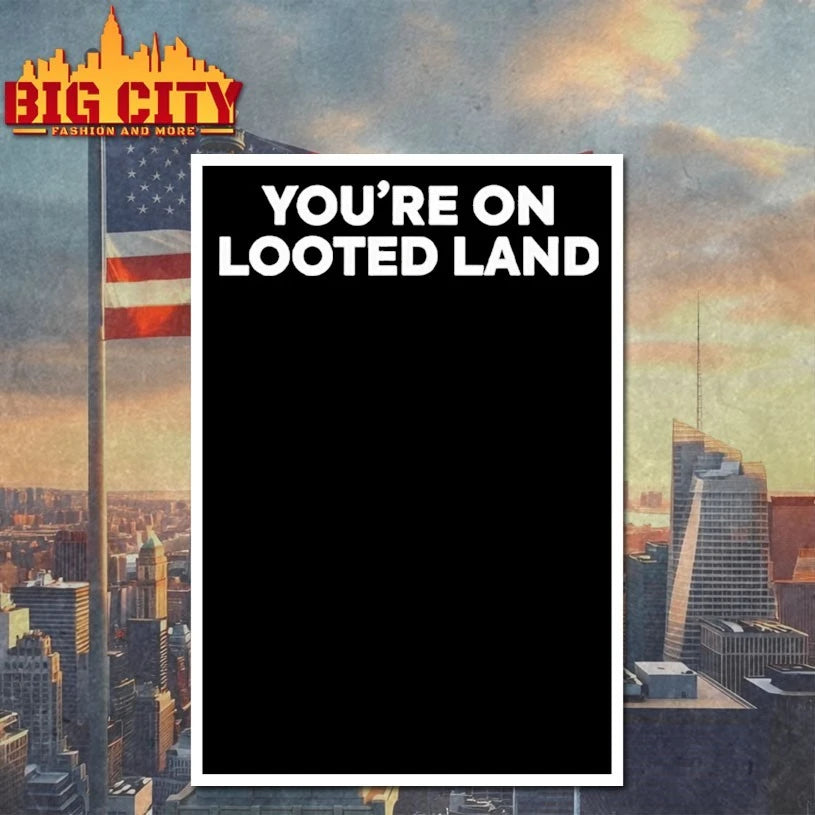You’re On Looted Land shirt