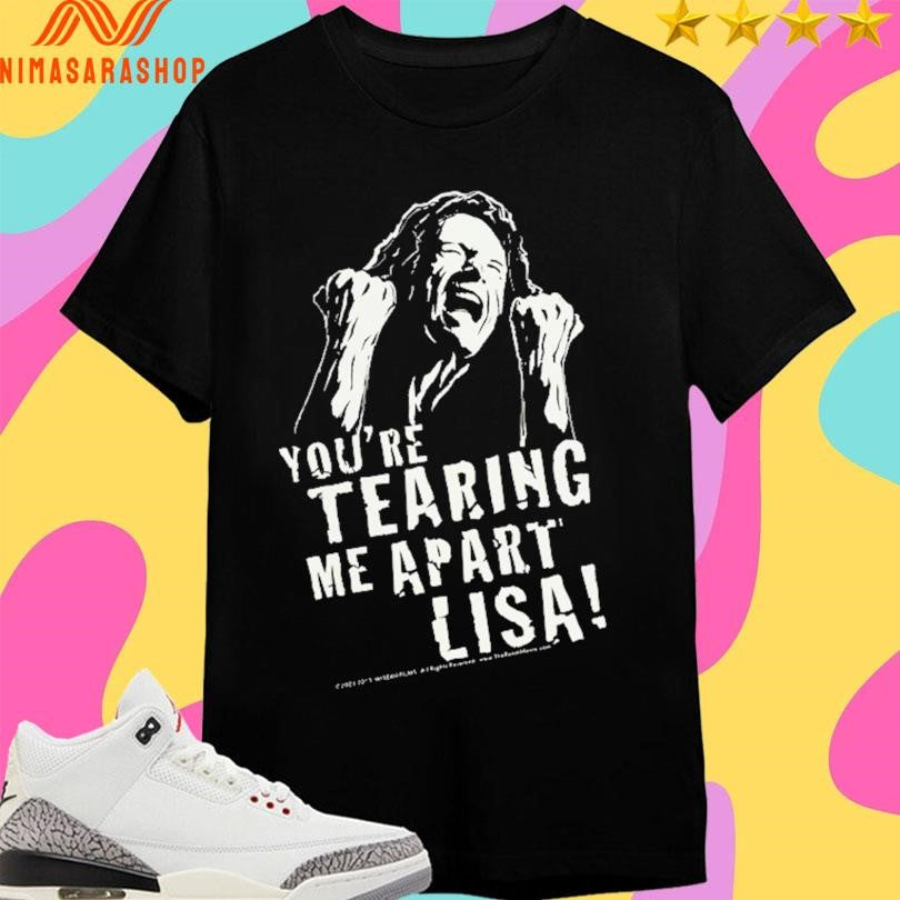You’re Tearing Me Apart Lisa 2025 Shirts