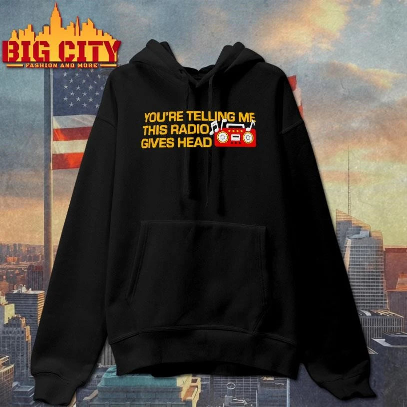 You’re Telling Me This Radio Gives Head Dad Woll Shirt