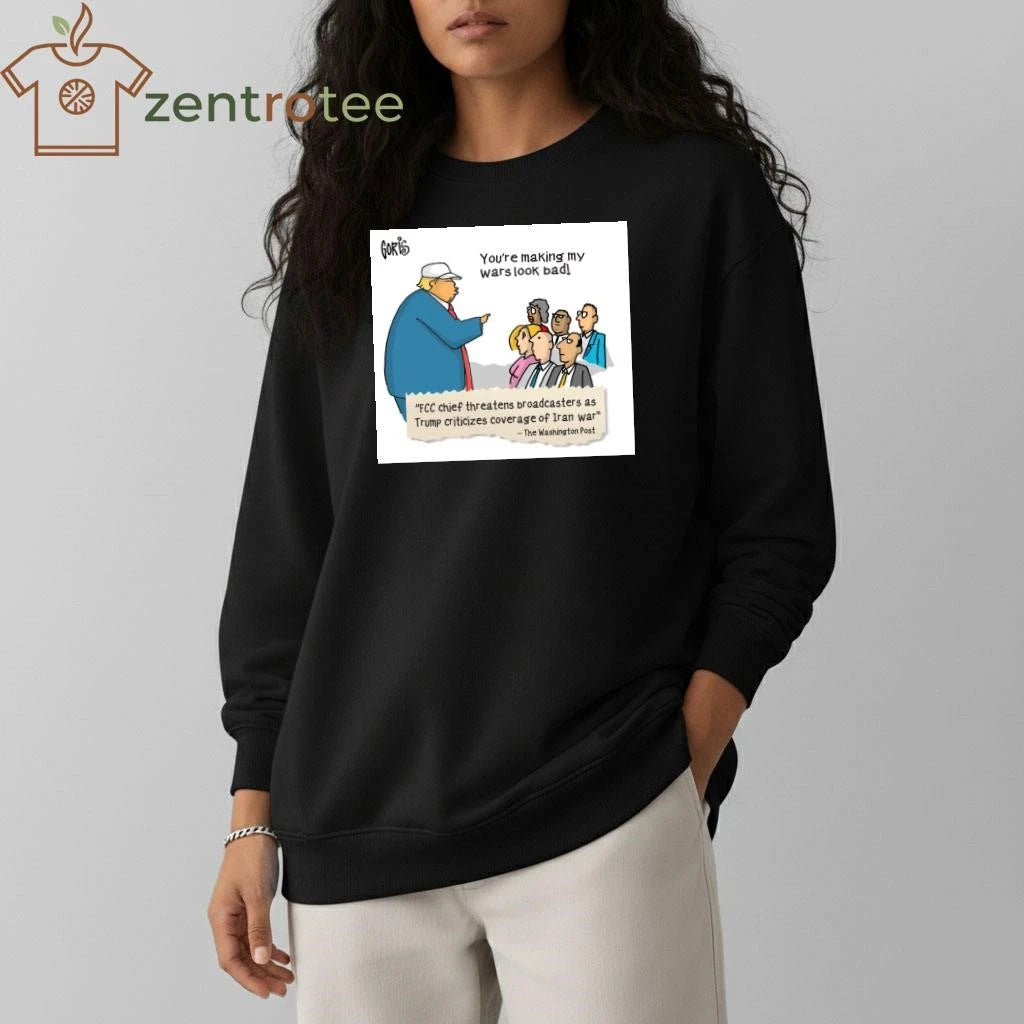 You’re making my wars look bad Trump tee