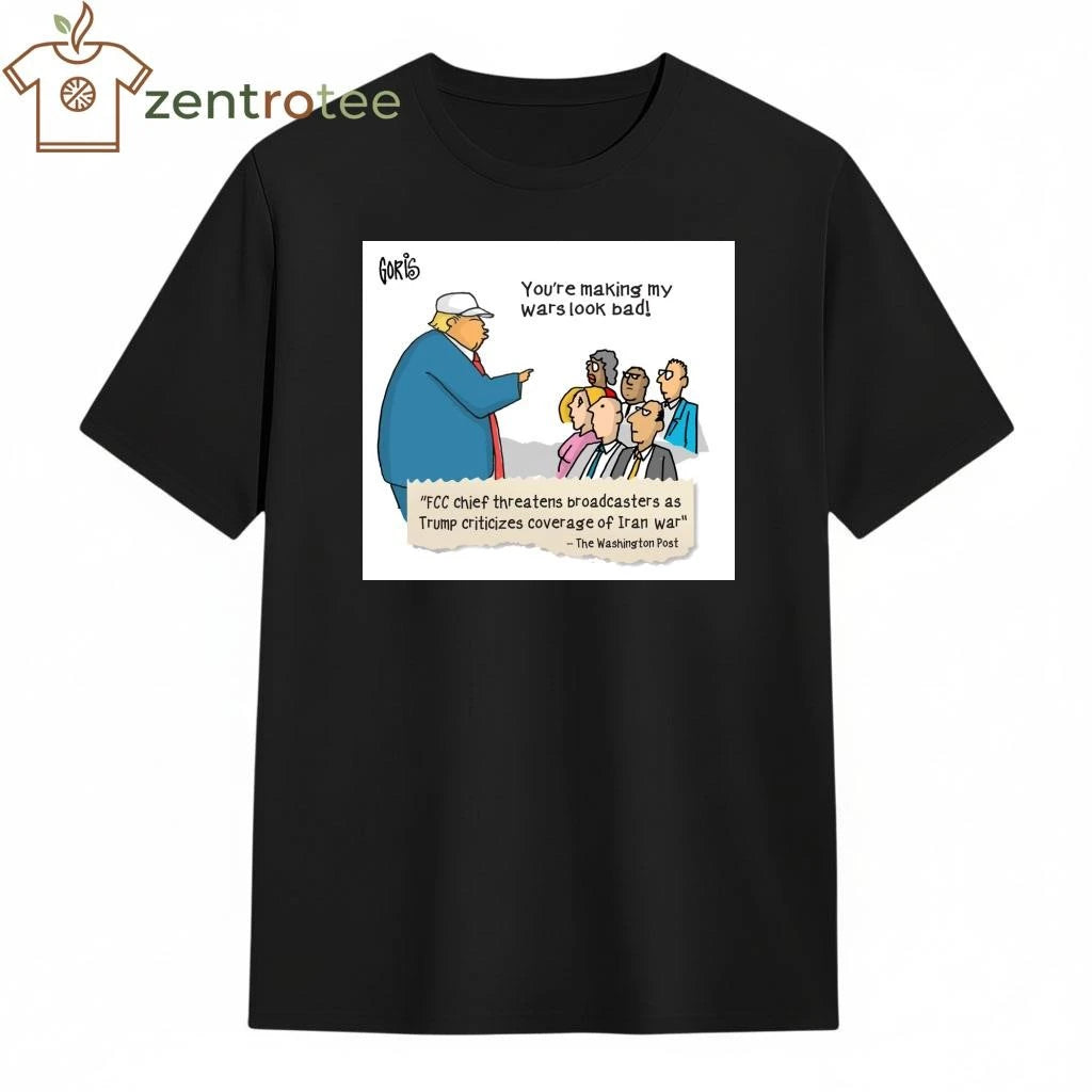You’re making my wars look bad Trump tee