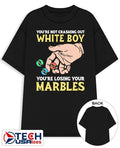 You’re not crashing out white boy you’re losing your marbles shirt