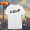 Youve Yeed Your Last Haw Pardner Possum Shirt