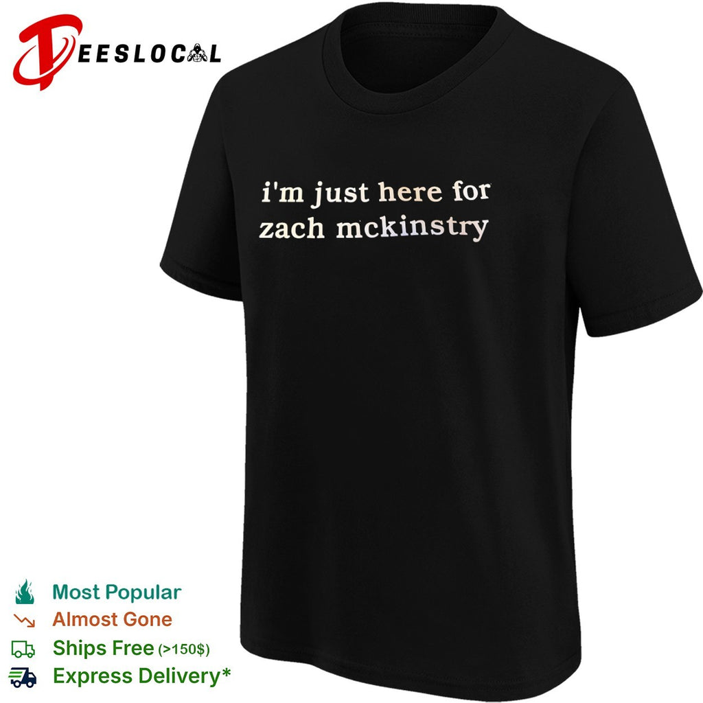 Zach McKinstry Detroit Tigers MLB I am just here for Zach McKinstry shirt