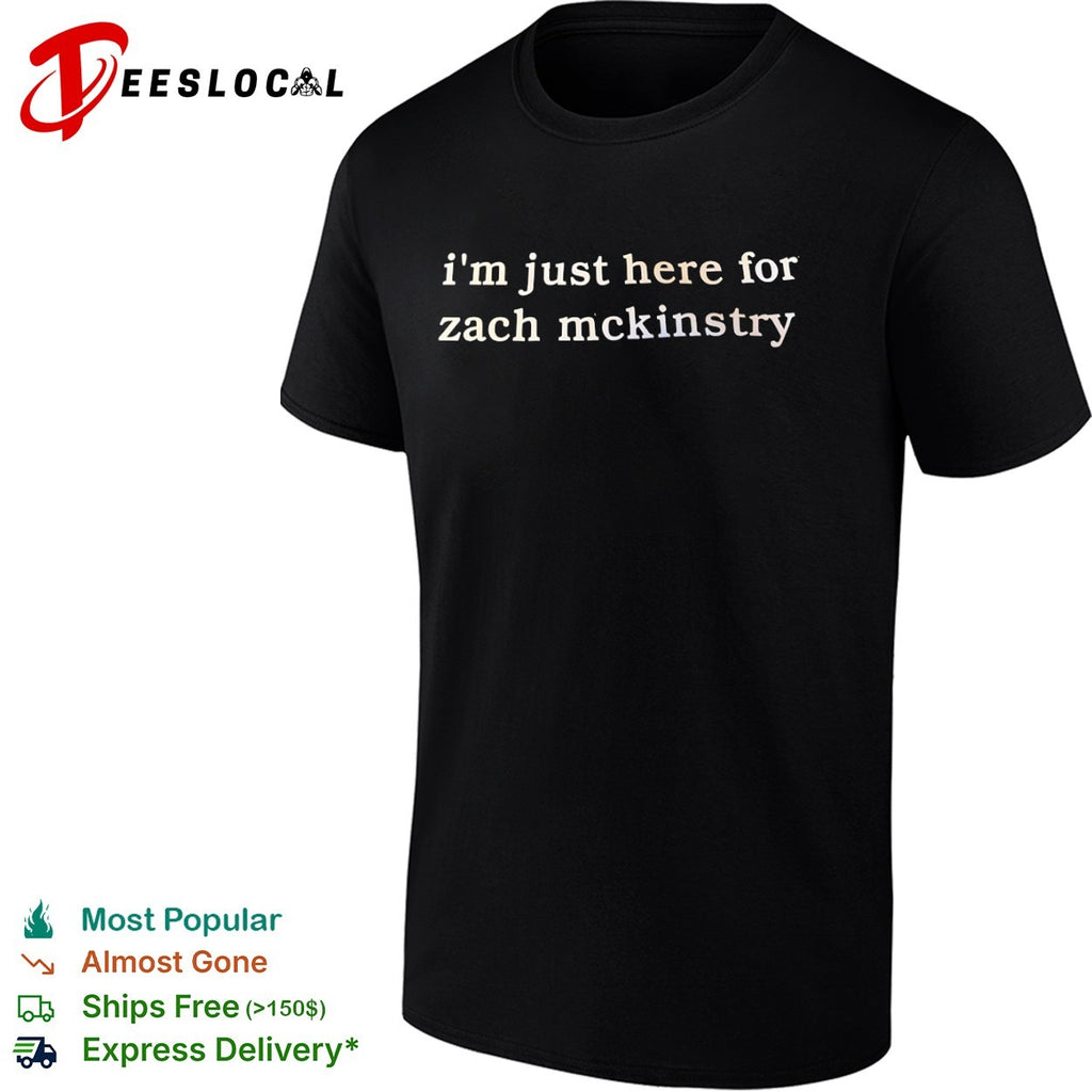 Zach McKinstry Detroit Tigers MLB I am just here for Zach McKinstry shirt