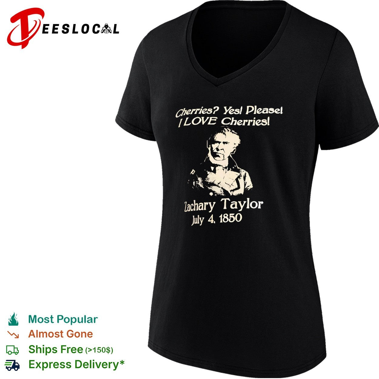 Zachary Taylor Cherries Yes Please I Love Cherries July 4 1850 presidential shirt