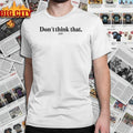 Zar The Star Don’t Think That Zar shirt