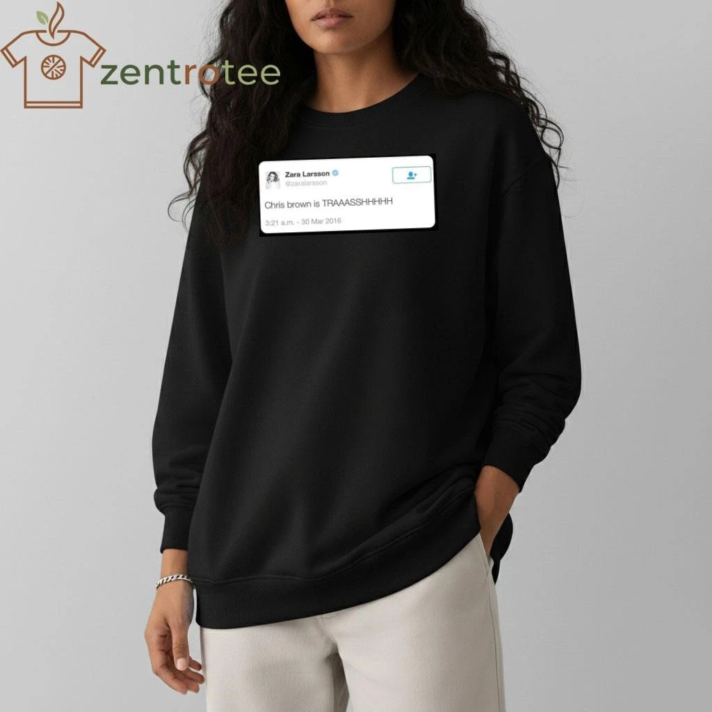 Zara Larsson Chris Brown Is Trash tweet tee