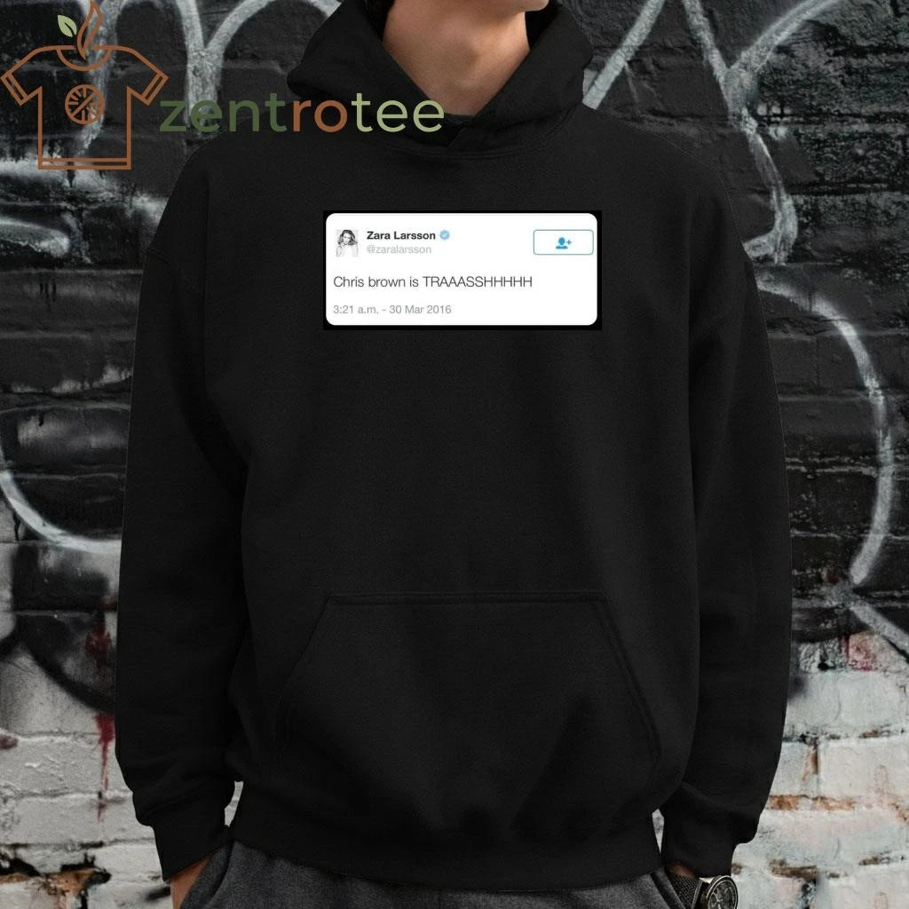 Zara Larsson Chris Brown Is Trash tweet tee