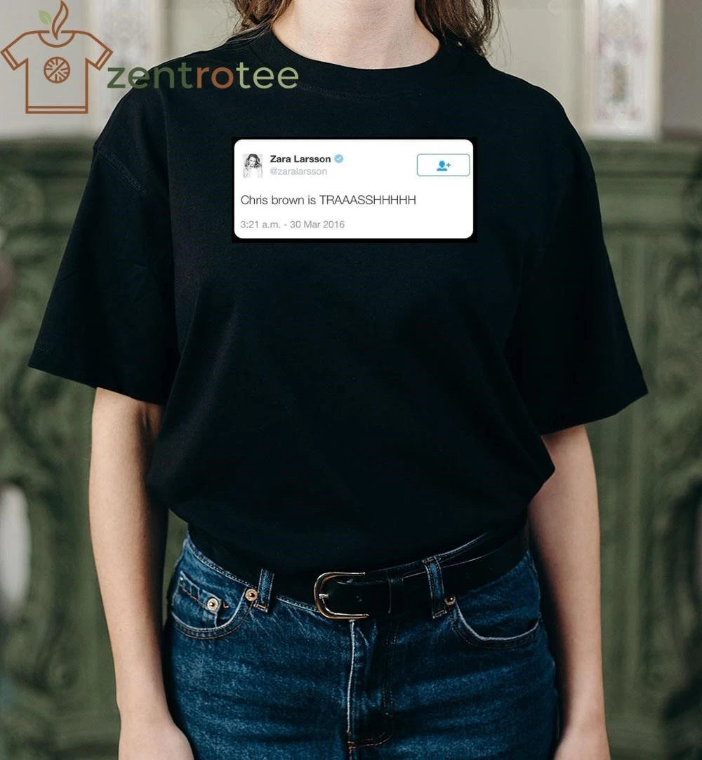 Zara Larsson Chris Brown Is Trash tweet tee