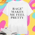 Zara Larsson Rage Makes Me Feel Pretty Shirts
