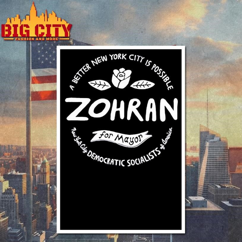 Zohran For Mayor A Better New York is Possible Shirt