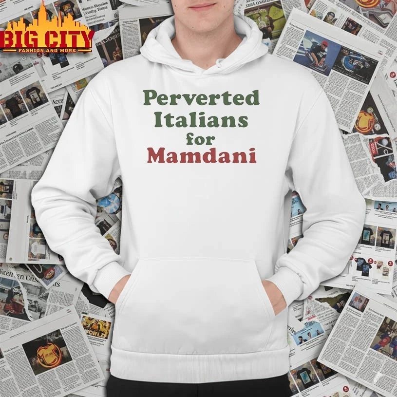 Zohran Mamdani perverted Italians for mamdani shirt