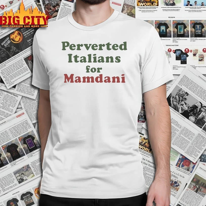 Zohran Mamdani perverted Italians for mamdani shirt