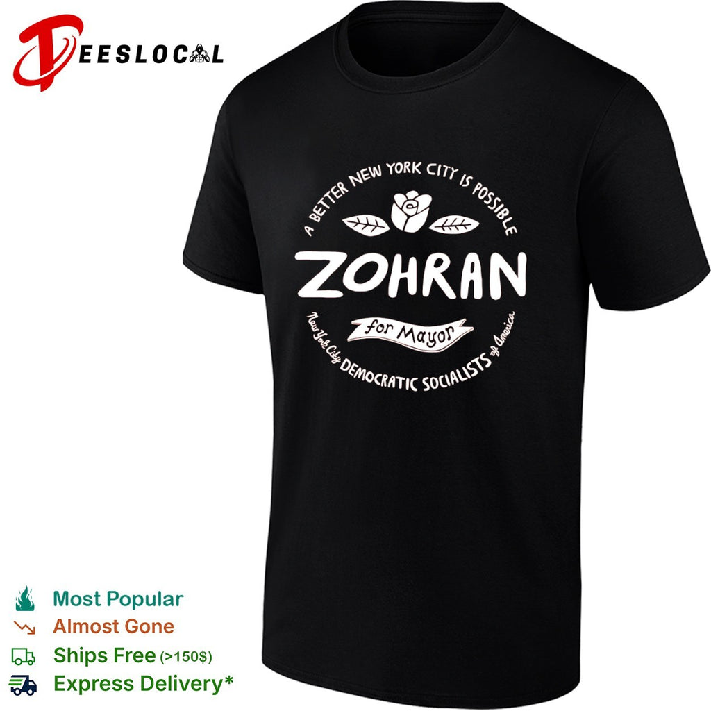 Zohran for Mayor a better New York City is possible New York City Democratic Socialists shirt